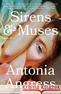 Sirens & Muses: A Novel Antonia Angress 9780593496459 Random House USA Inc - książka