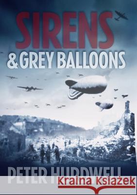 Sirens and Grey Balloons Peter Hurdwell 9781447832867 Lulu Press - książka