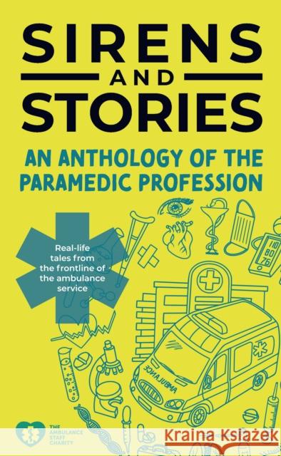 Sirens and Stories: An Anthology of the Paramedic Profession: Real-Life Tales from the Frontline of the Ambulance Service  9781801610544 Class Publishing Ltd - książka