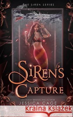 Siren's Capture Jessica Cage   9781958295298 Caged Fantasies Publications, LLC - książka