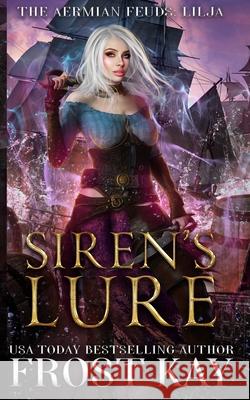 Siren's Lure: An Aermian Feuds Novella Frost Kay 9781975682996 Createspace Independent Publishing Platform - książka