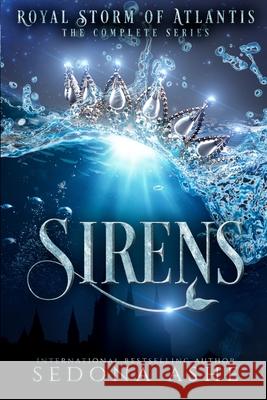 Sirens: Royal Storm of Atlantis: Complete Series Sedona Ashe 9781959688228 Gobble Ink, LLC - książka