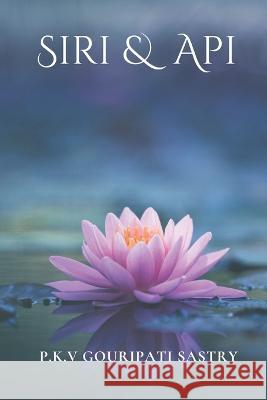 Siri & Api P K V Gouripati Sastry   9789391213091 Woven Words Publishers Opc Private Limited - książka