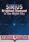 Sirius: Brightest Diamond in the Night Sky Holberg, Jay B. 9780387489414 Springer
