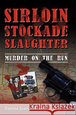 Sirloin Stockade Slaughter: Murder on the Run Stover, Emma Jean 9781608609246 Eloquent Books - książka
