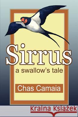 sirrus: a swallow's tale Camaia, Chas 9781534827592 Createspace Independent Publishing Platform - książka