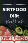 Sirtfood Diät  Kochbuch Johnson, Joanna 9783756548057 epubli