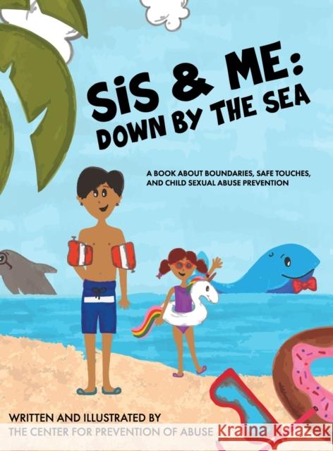 Sis & Me: Down by the Sea: A Book About Boundaries, Safe Touches, and Child Sexual Abuse Prevention Center for Prevention of Abuse, Center for Prevention of Abuse 9780578714547 Center for Prevention of Abuse - książka