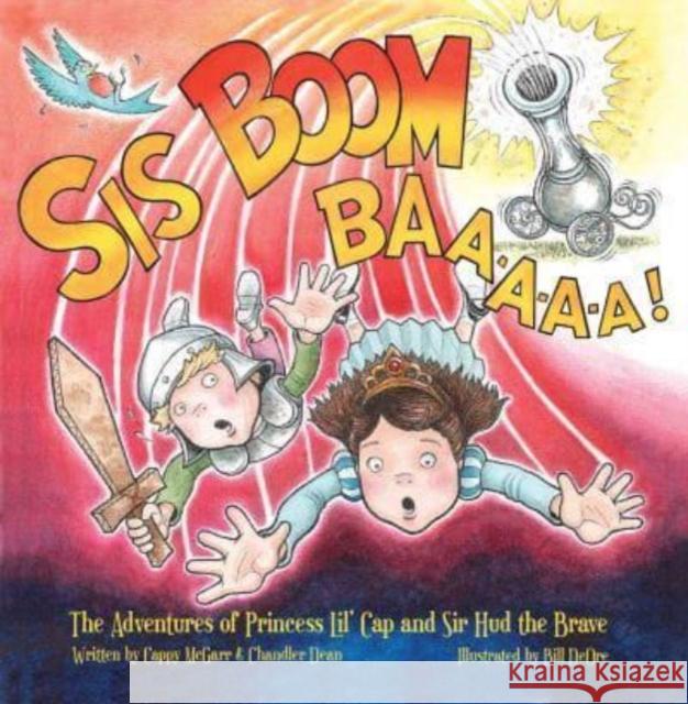 Sis Boom Baa!: The Adventures of Princess Lil' Cap and Sir Hud the Brave Chandler Dean 9781637589861 Permuted Press - książka