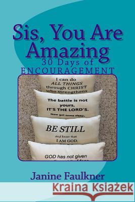 Sis, You Are Amazing: 30 Days of Encouragement Janine Faulkner 9780692996270 Grateful Life Creations - książka