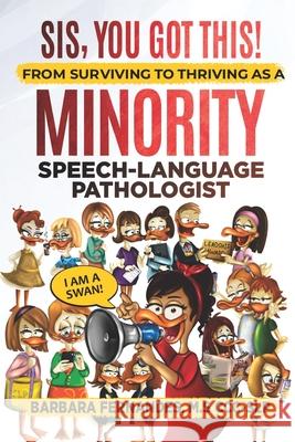 Sis, You Got This! From Surviving to Thriving as a Minority Speech-Language Pathologist Barbara Fernandes Vicki Deal-Wiliams 9780578261911 Smarty Ears - książka
