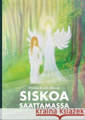 Siskoa saattamassa Pirkko Kurki-Röyskö 9789528061120 Books on Demand - książka