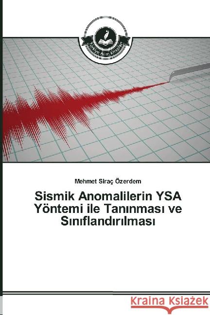 Sismik Anomalilerin YSA Yöntemi ile Taninmasi ve Siniflandirilmasi Özerdem, Mehmet Siraç 9783639813470 Türkiye Alim Kitaplar - książka