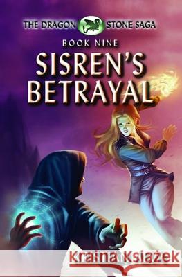 Sisren's Betrayal: Book Nine of the Dragon Stone Saga Kristian Alva, M Serrato 9781720154914 Independently Published - książka