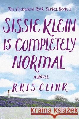 Sissie Klein Is Completely Normal: A Novel Kris Clink 9781684630998 SparkPress - książka