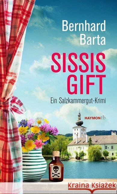 Sissis Gift : Ein Salzkammergut-Krimi Barta, Bernhard 9783709978313 Haymon Verlag - książka