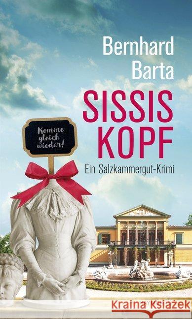 Sissis Kopf : Ein Salzkammergut-Krimi Barta, Bernhard 9783709979174 Haymon Verlag - książka