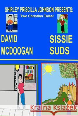 Sissy Suds & David Mcdoogan: Two Christian Tales Johnson, Shirley Priscilla 9781440495328 Createspace - książka