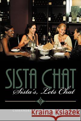 Sista Chat: Sista's, Lets Chat Cassandra Iphigenia Williams 9781463417604 AuthorHouse - książka