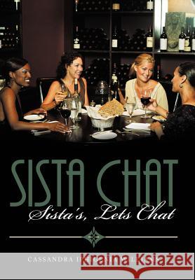 Sista Chat: Sista's, Lets Chat Williams, Cassandra Iphigenia 9781463417628 Authorhouse - książka