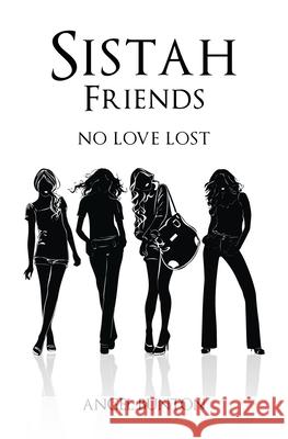 Sistah Friends: No Love Lost Angel L. Bunton-Miller Sporty Smith 9781720335610 Createspace Independent Publishing Platform - książka