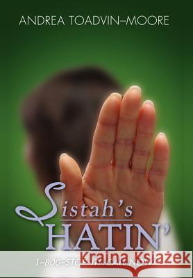 Sistah's Hatin Andrea Toadvin-Moore 9781434318527 Authorhouse - książka