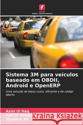Sistema 3M para veículos baseado em OBDII, Android e OpenERP Haq, Asim Ul, Rehman, Safi Ur, Ali, Shawkat 9786209460982 Edições Nosso Conhecimento - książka