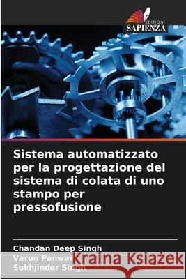 Sistema automatizzato per la progettazione del sistema di colata di uno stampo per pressofusione Singh, Chandan Deep, Panwar, Varun, Singh, Sukhjinder 9786207837915 Edizioni Sapienza - książka