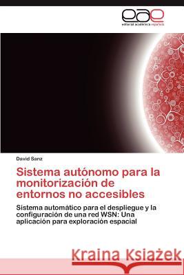 Sistema Autonomo Para La Monitorizacion de Entornos No Accesibles David Sanz 9783844340822 Editorial Acad Mica Espa Ola - książka
