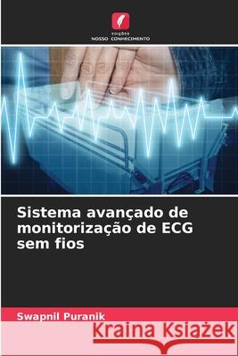 Sistema avan?ado de monitoriza??o de ECG sem fios Swapnil Puranik 9786207603763 Edicoes Nosso Conhecimento - książka