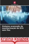 Sistema avan?ado de monitoriza??o de ECG sem fios Swapnil Puranik 9786207603763 Edicoes Nosso Conhecimento