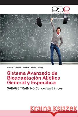 Sistema Avanzado de Bioadaptación Atlética General y Específica Garcia Salazar, Daniel 9786202122993 Editorial Académica Española - książka