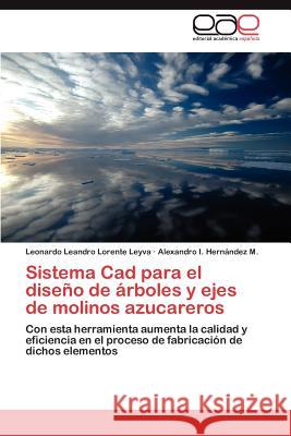 Sistema Cad para el diseño de árboles y ejes de molinos azucareros Lorente Leyva Leonardo Leandro 9783845494258 Editorial Acad Mica Espa Ola - książka