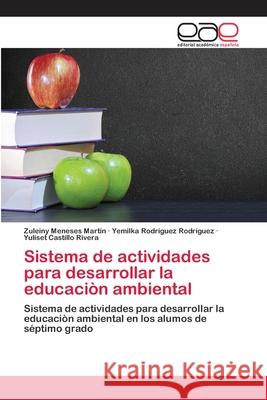 Sistema de actividades para desarrollar la educaciòn ambiental Martin, Zuleiny Meneses 9786200374141 Editorial Académica Española - książka