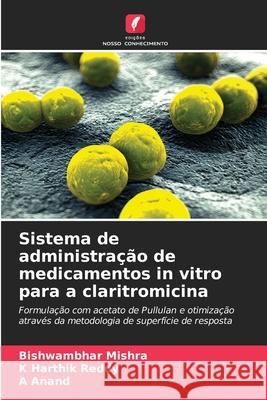 Sistema de administra??o de medicamentos in vitro para a claritromicina Bishwambhar Mishra K. Harthik Reddy A. Anand 9786139748525 Edicoes Nosso Conhecimento - książka