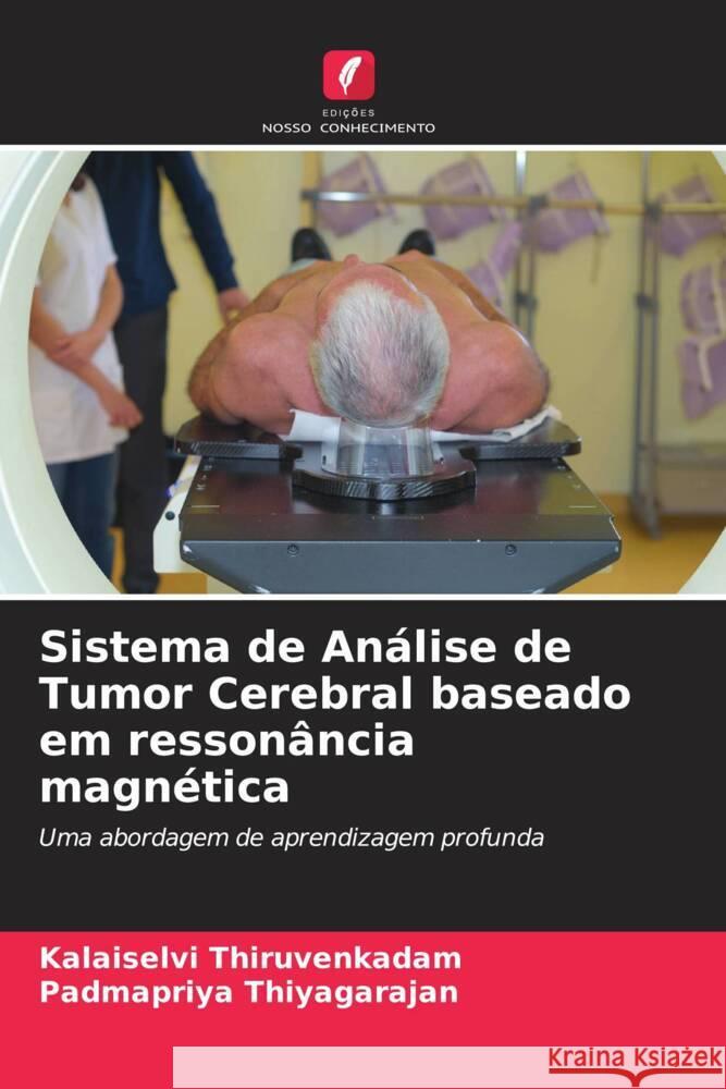 Sistema de Análise de Tumor Cerebral baseado em ressonância magnética Thiruvenkadam, Kalaiselvi, Thiyagarajan, Padmapriya 9786204507583 Edições Nosso Conhecimento - książka