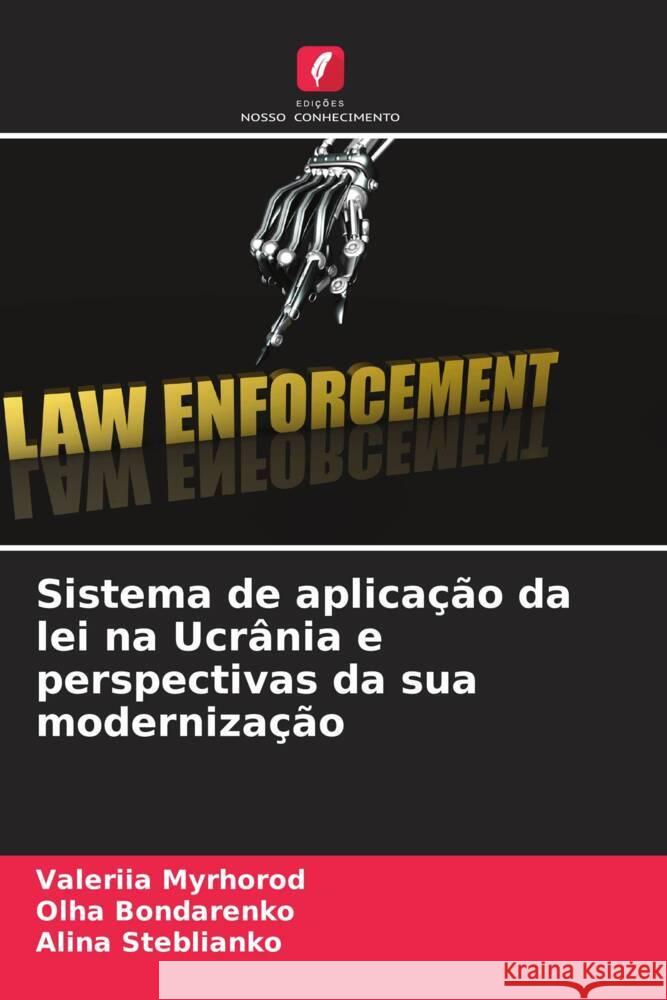 Sistema de aplica??o da lei na Ucr?nia e perspectivas da sua moderniza??o Valeriia Myrhorod Olha Bondarenko Alina Steblianko 9786207065981 Edicoes Nosso Conhecimento - książka