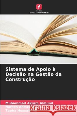 Sistema de Apoio a Decisao na Gestao da Construcao Muhammad Akram Akhund Nafees Ahmed Memon Tauha Hussain Ali 9786205765531 Edicoes Nosso Conhecimento - książka