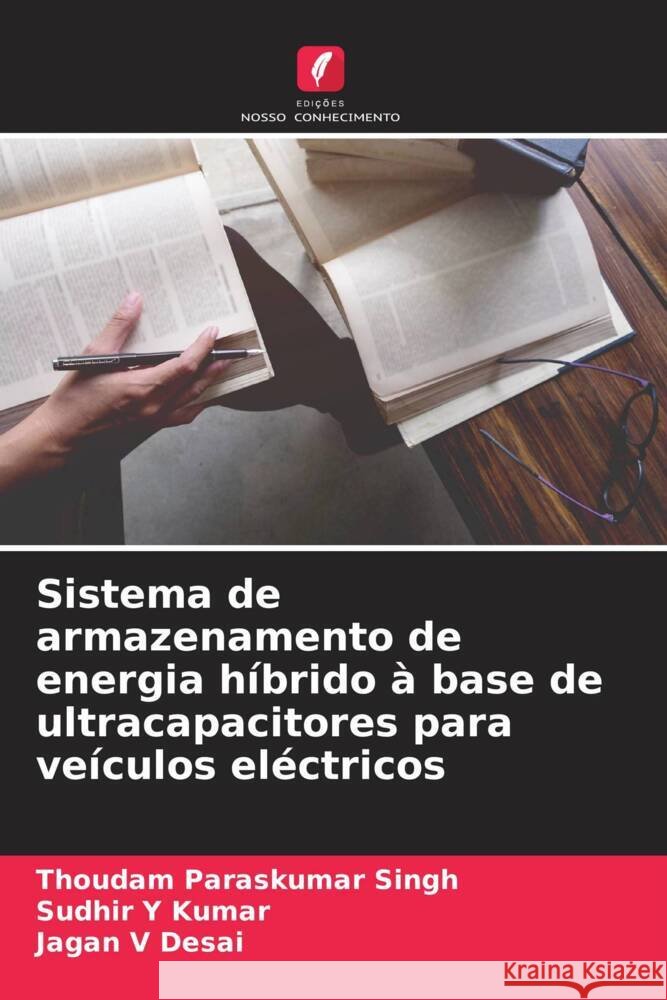 Sistema de armazenamento de energia híbrido à base de ultracapacitores para veículos eléctricos Paraskumar Singh, Thoudam, Kumar, Sudhir Y, Desai, Jagan V 9786204531229 Edições Nosso Conhecimento - książka