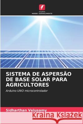 Sistema de Aspersão de Base Solar Para Agricultores Sidharthan Velusamy 9786204129044 Edicoes Nosso Conhecimento - książka