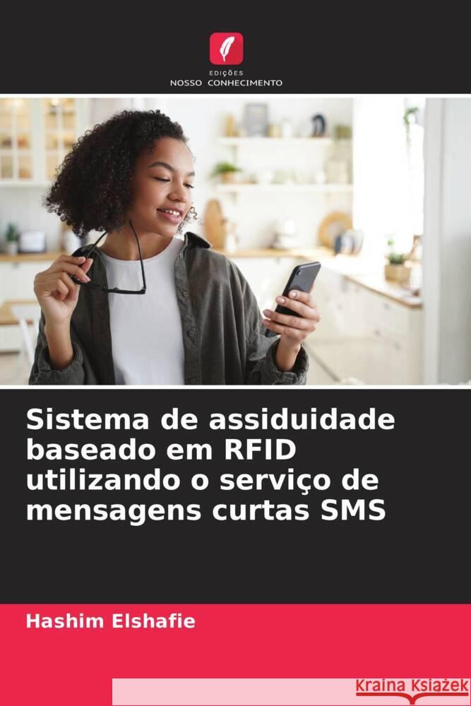 Sistema de assiduidade baseado em RFID utilizando o servi?o de mensagens curtas SMS Hashim Elshafie 9786206672173 Edicoes Nosso Conhecimento - książka