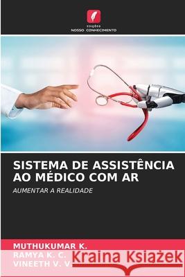 SISTEMA DE ASSISTÊNCIA AO MÉDICO COM AR K., Muthukumar, K. C., Ramya, V. V., Vineeth 9786202459938 Edições Nosso Conhecimento - książka