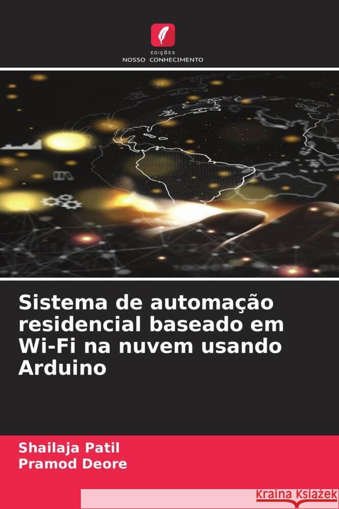 Sistema de automa??o residencial baseado em Wi-Fi na nuvem usando Arduino Shailaja Patil Pramod Deore 9786207306534 Edicoes Nosso Conhecimento - książka