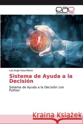 Sistema de Ayuda a la Decisión Sosa Rivero, Luis Angel 9786200035288 Editorial Académica Española - książka