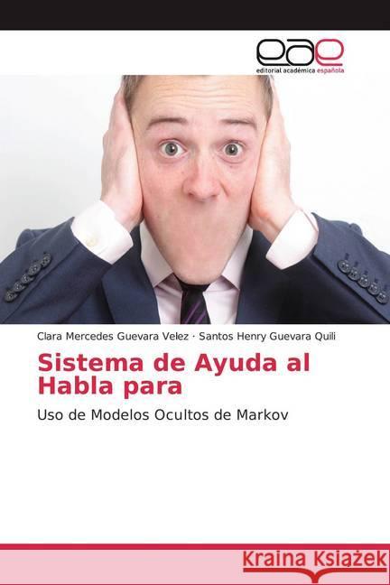 Sistema de Ayuda al Habla para : Uso de Modelos Ocultos de Markov Guevara Velez, Clara Mercedes; Guevara Quili, Santos Henry 9786200039071 Editorial Académica Española - książka