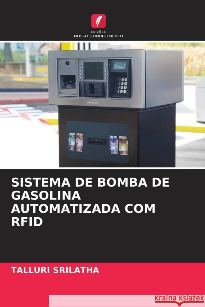 SISTEMA DE BOMBA DE GASOLINA AUTOMATIZADA COM RFID SRILATHA, TALLURI 9786206375784 Edições Nosso Conhecimento - książka