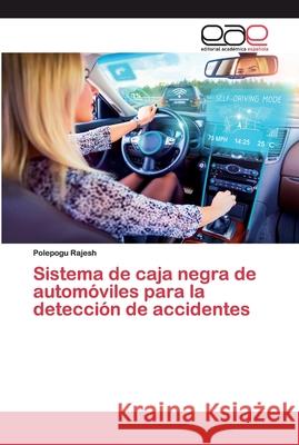 Sistema de caja negra de automóviles para la detección de accidentes Rajesh, Polepogu 9786200377401 Editorial Academica Espanola - książka