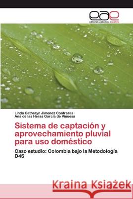 Sistema de captación y aprovechamiento pluvial para uso doméstico Jimenez Contreras, Linda Catheryn 9786200384898 Editorial Académica Española - książka