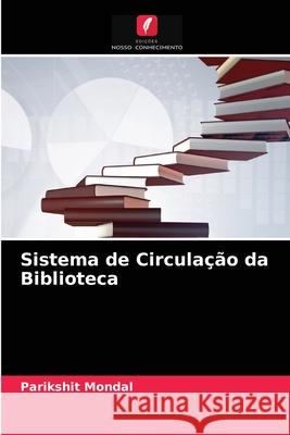 Sistema de Circulação da Biblioteca Parikshit Mondal 9786203317299 Edicoes Nosso Conhecimento - książka