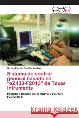 Sistema de control general basado en eZ430-F2013 de Texas Intruments Rangles Córdova, Hernán Patricio 9783659057373 Editorial Academica Espanola - książka